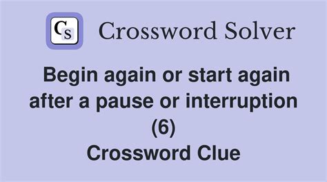 begin again crossword clue|Begins again (7) Crossword Clue